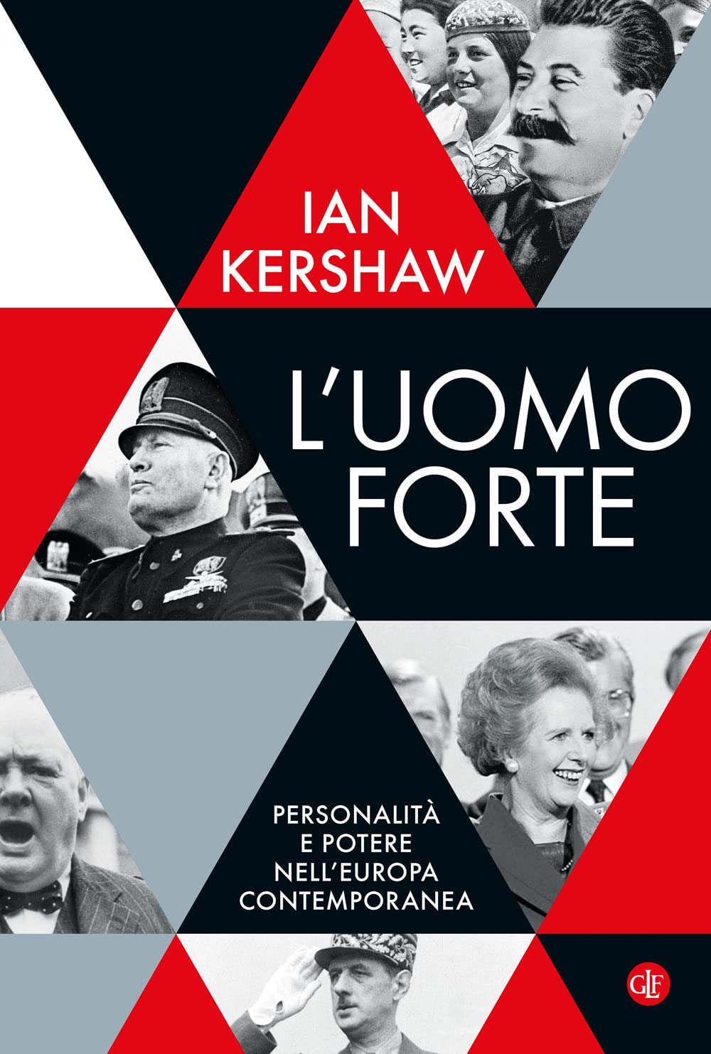 L'uomo Forte. Personalità E Potere Nell’Europa Contemporanea - 4