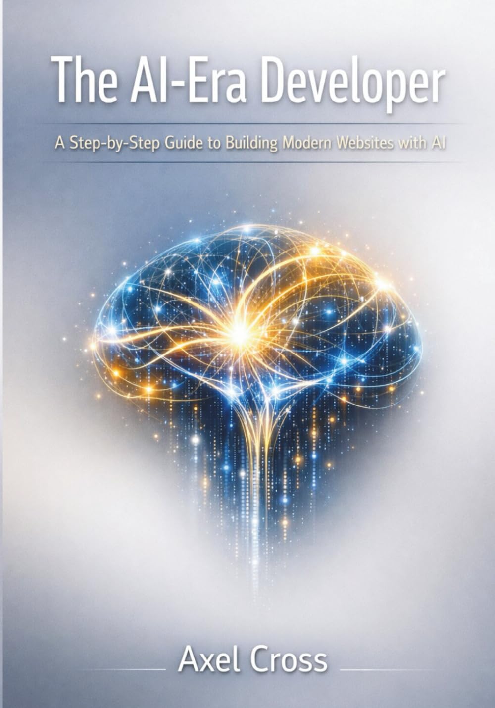 The AI-Era Developer: A Step-by-Step Guide to Building Modern Websites with AI
