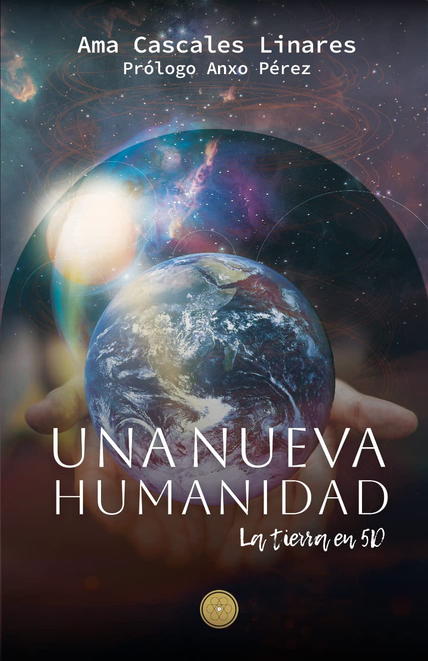 Una nueva humanidad: la tierra en 5D (Spanish Edition)