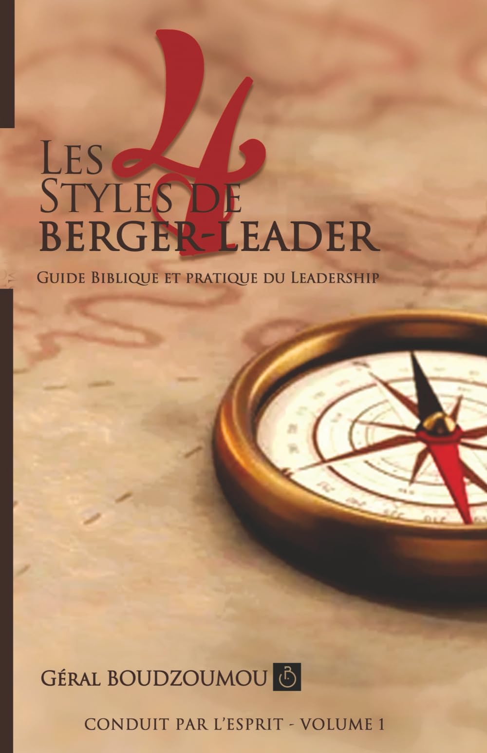 Les 4 styles de berger-leader: Guide Biblique et pratique du Leadership (CONDUIT PAR L'ESPRIT)