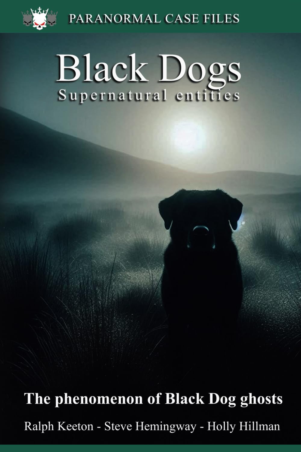 Black Dog ghosts: The phenomenon of Black Dog ghosts (Paranormal Extraordinarium series)