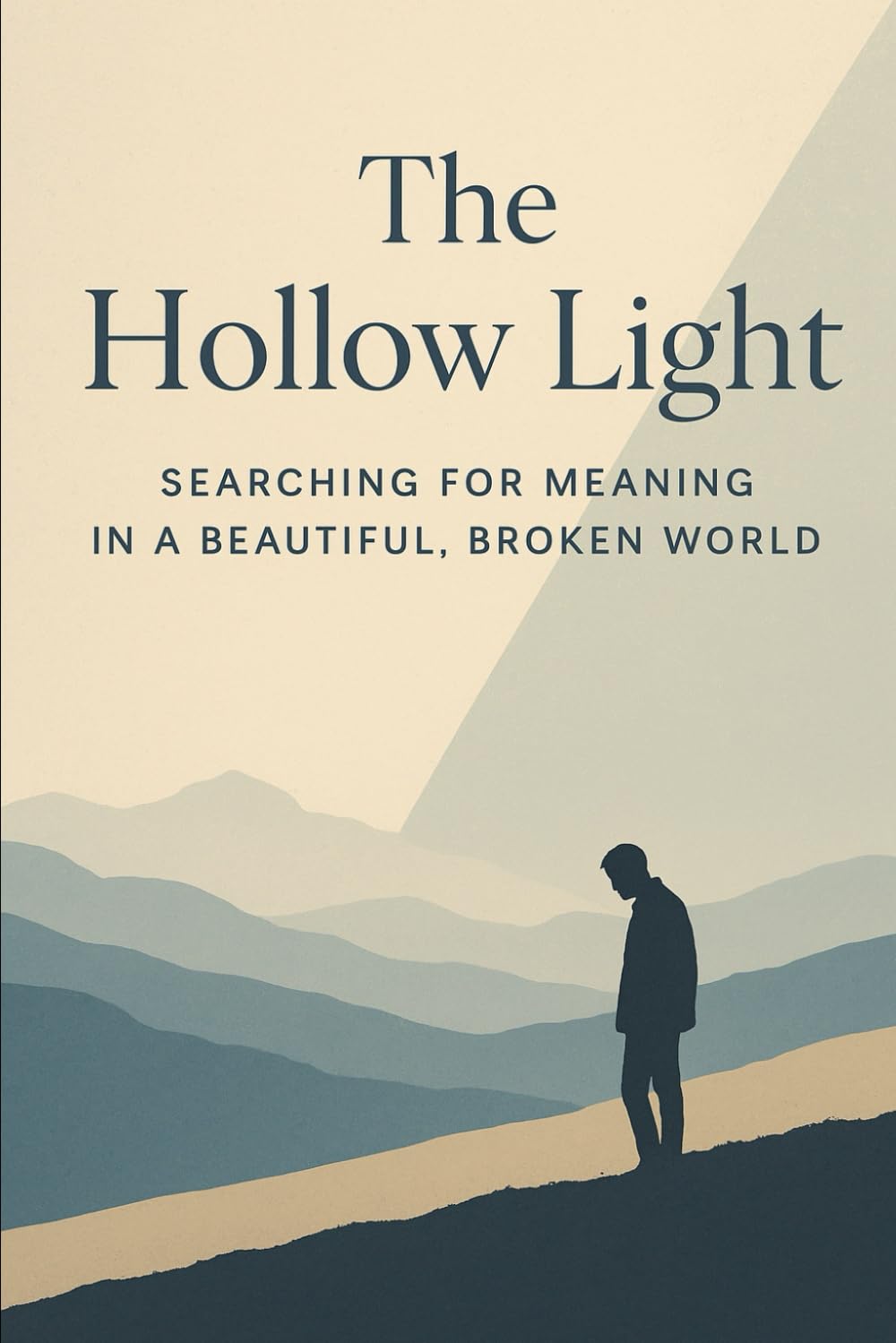 The Hollow Light: Searching for Meaning in a Beautiful, Broken World