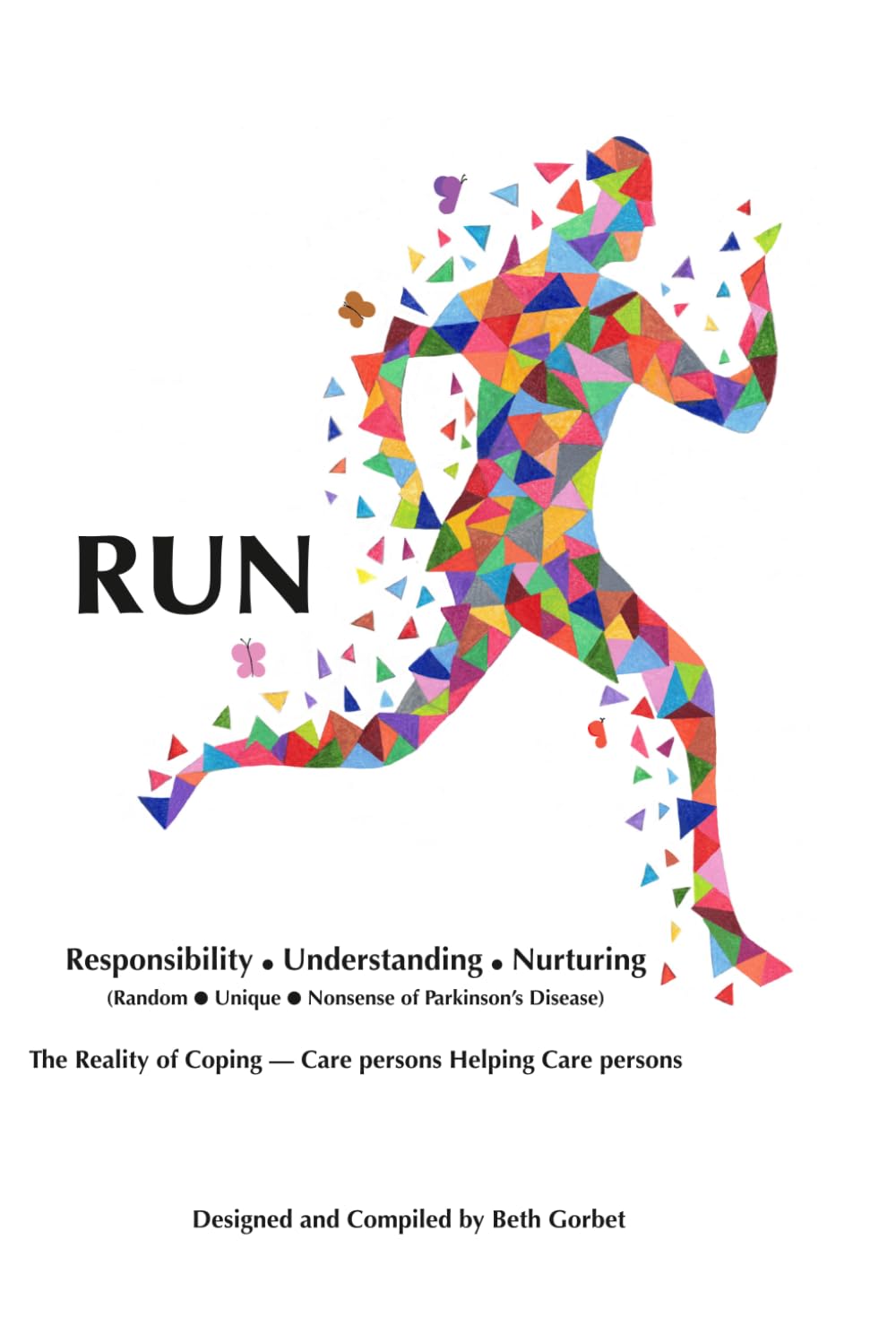RUN: Responsibility, Understanding, Nurturing: The Reality of Coping: Care persons Helping Care persons