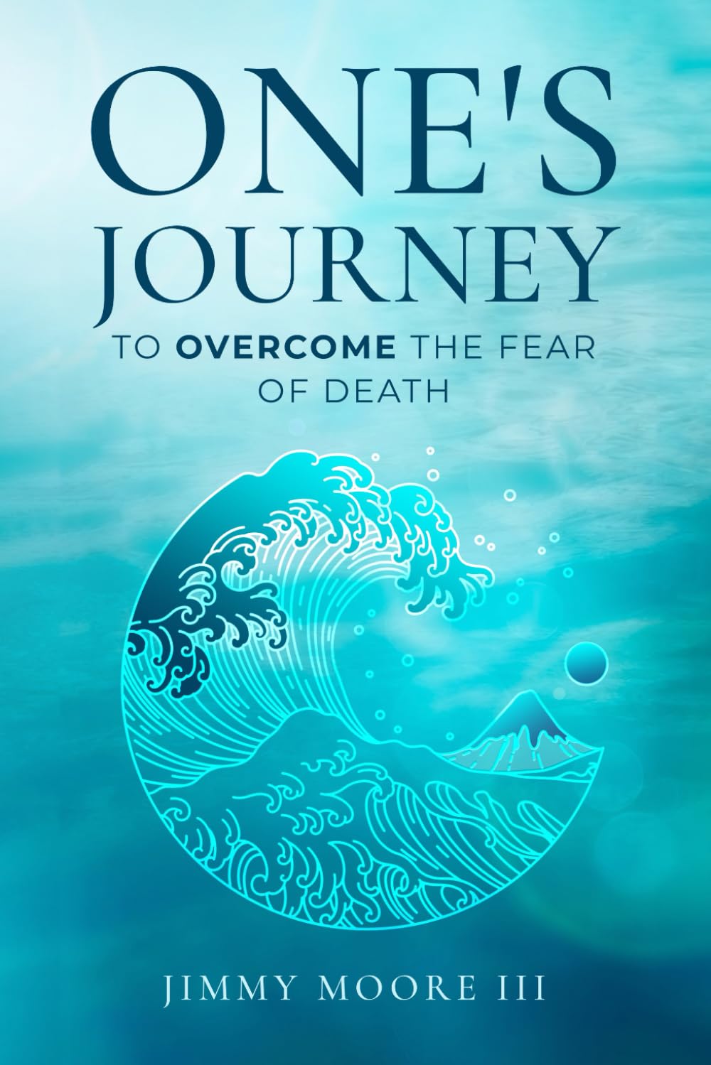 One’s Journey: To Overcome the Fear of Death
