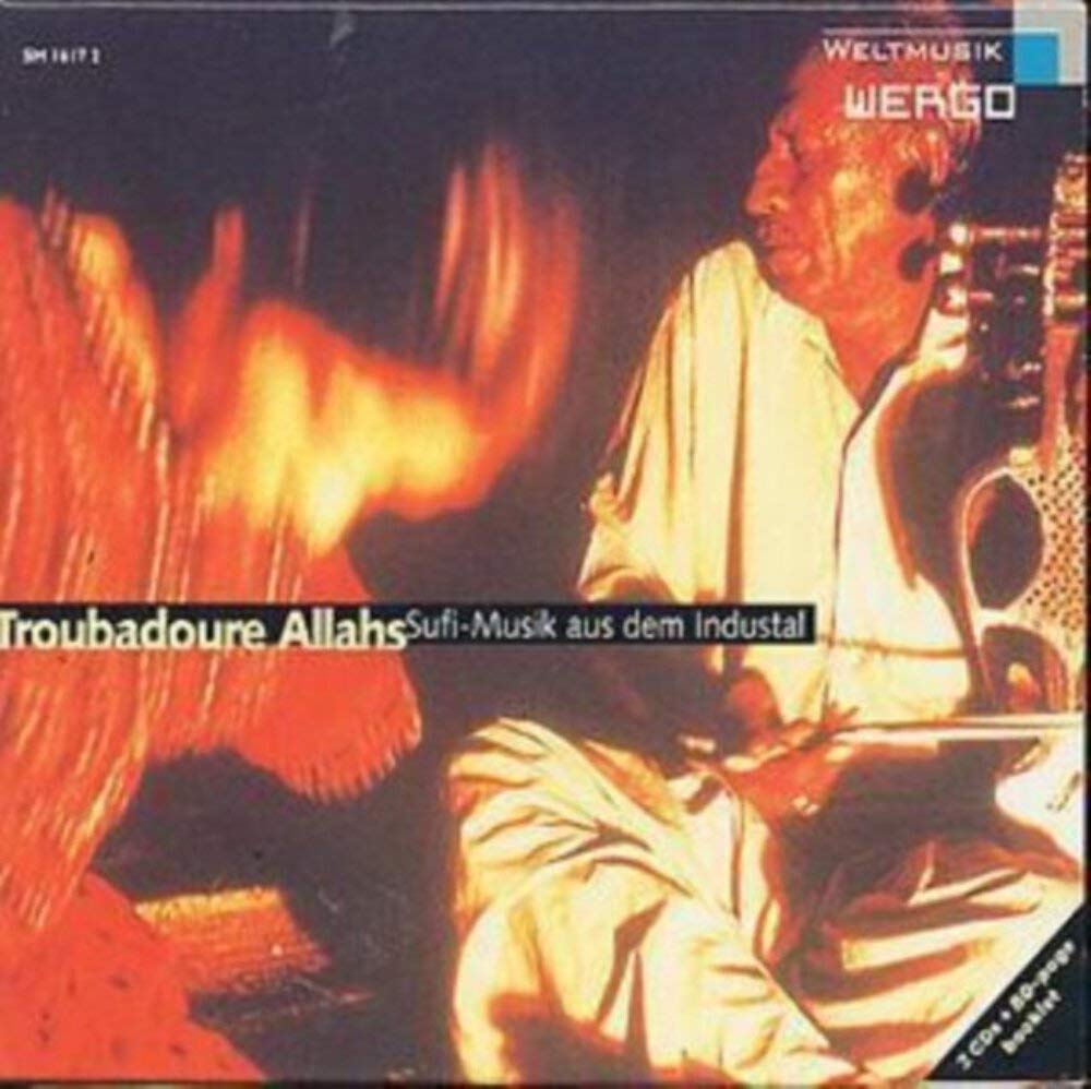 Pakistan - the Troubadours of Allah: Sufi Music from the Indus Valley