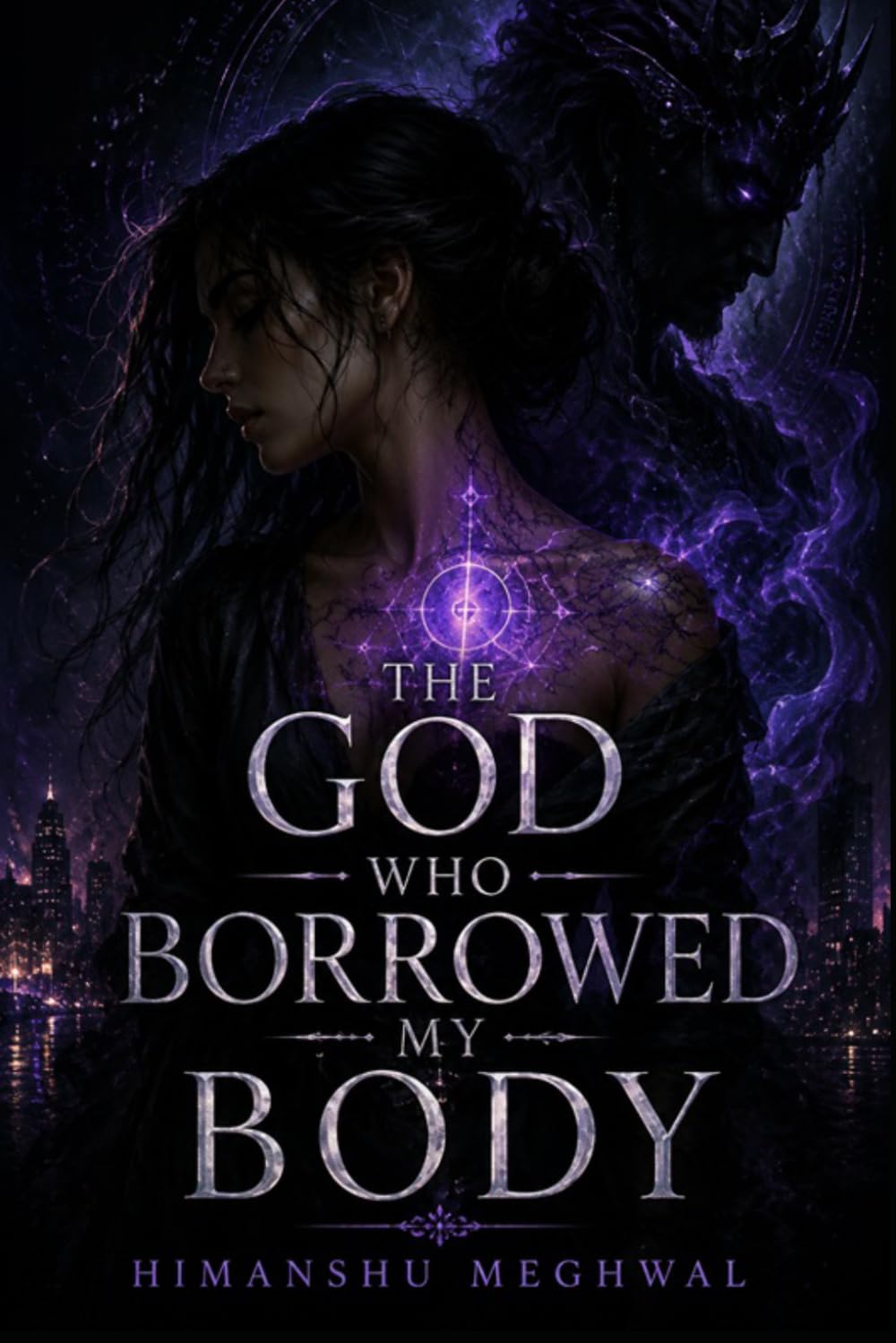 The God Who Borrowed My Body: A Dark Fantasy Romance — A Forgotten God. A Mortal Vessel. A Covenant Written in Ink and Blood.