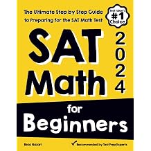 SAT Math for Beginners The Ultimate Step by Step Guide to Preparing for the SAT Math Test