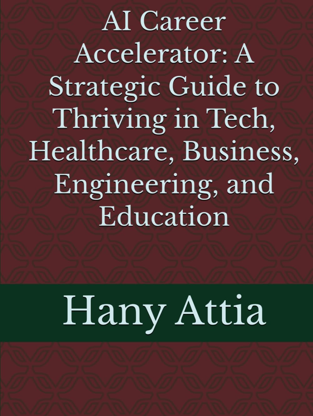 AI Career Accelerator: A Strategic Guide to Thriving in Tech, Healthcare, Business, Engineering, and Education