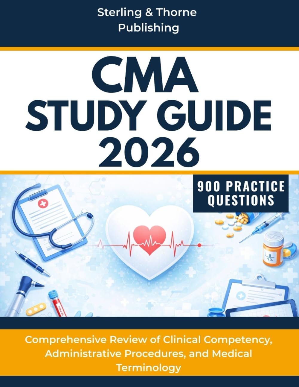 CMA STUDY GUIDE 2026: Comprehensive Review of Clinical Competency, Administrative Procedures, and Medical Terminology