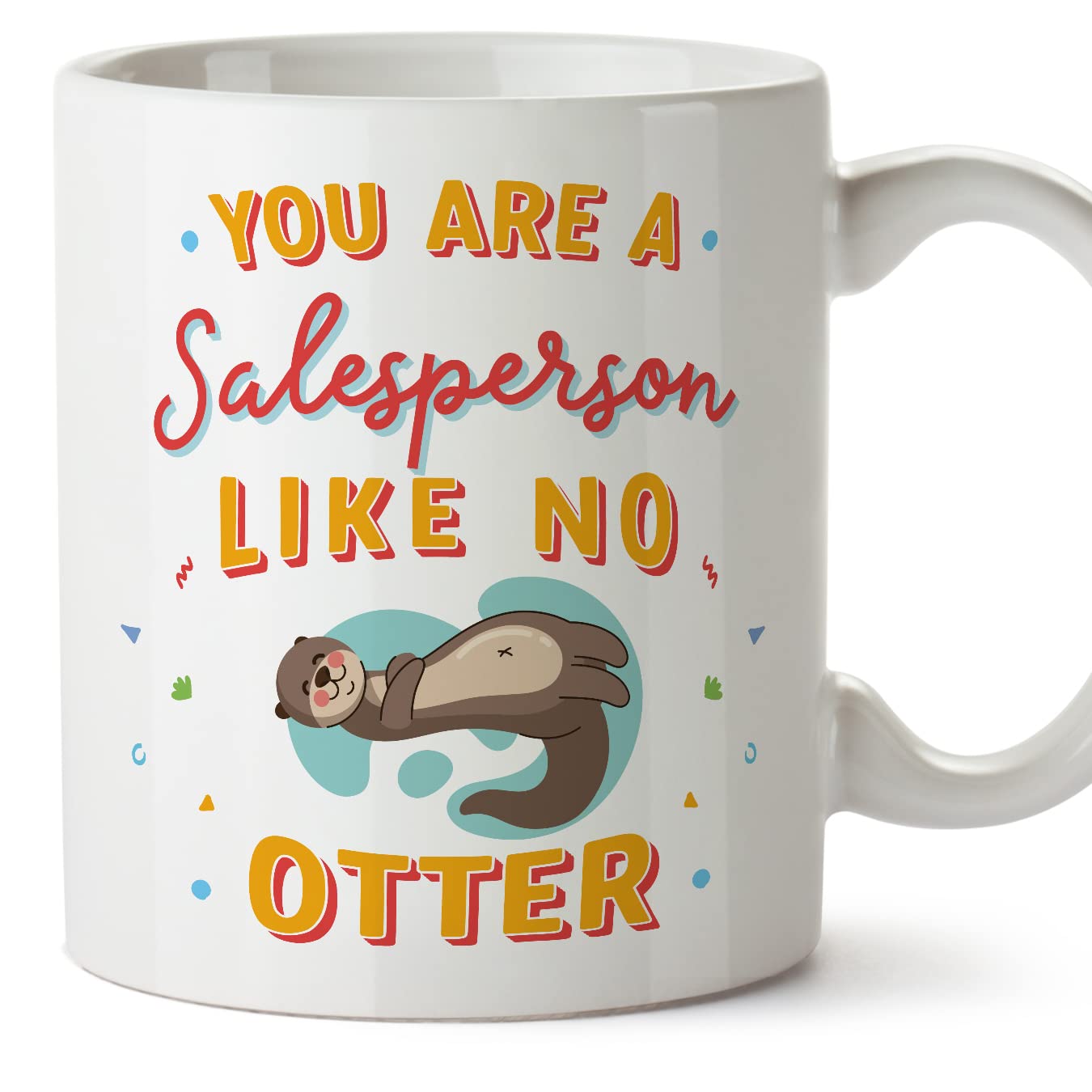 MUGFFINS Salesperson Mug - in English - You are Like No Otter - Funny Gift for Colleagues - Ceramic 11oz Mug