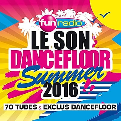 Le Son Dancefloor Summer 2016 - 70 Tubes