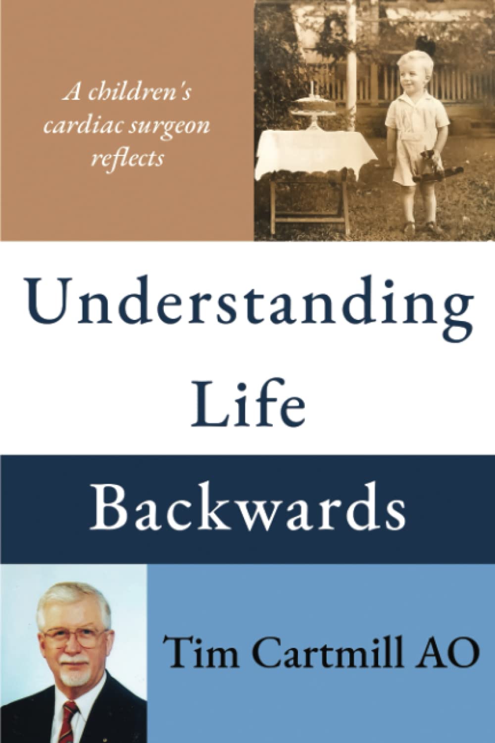 Understanding Life Backwards: A Children's Heart Surgeon Reflects