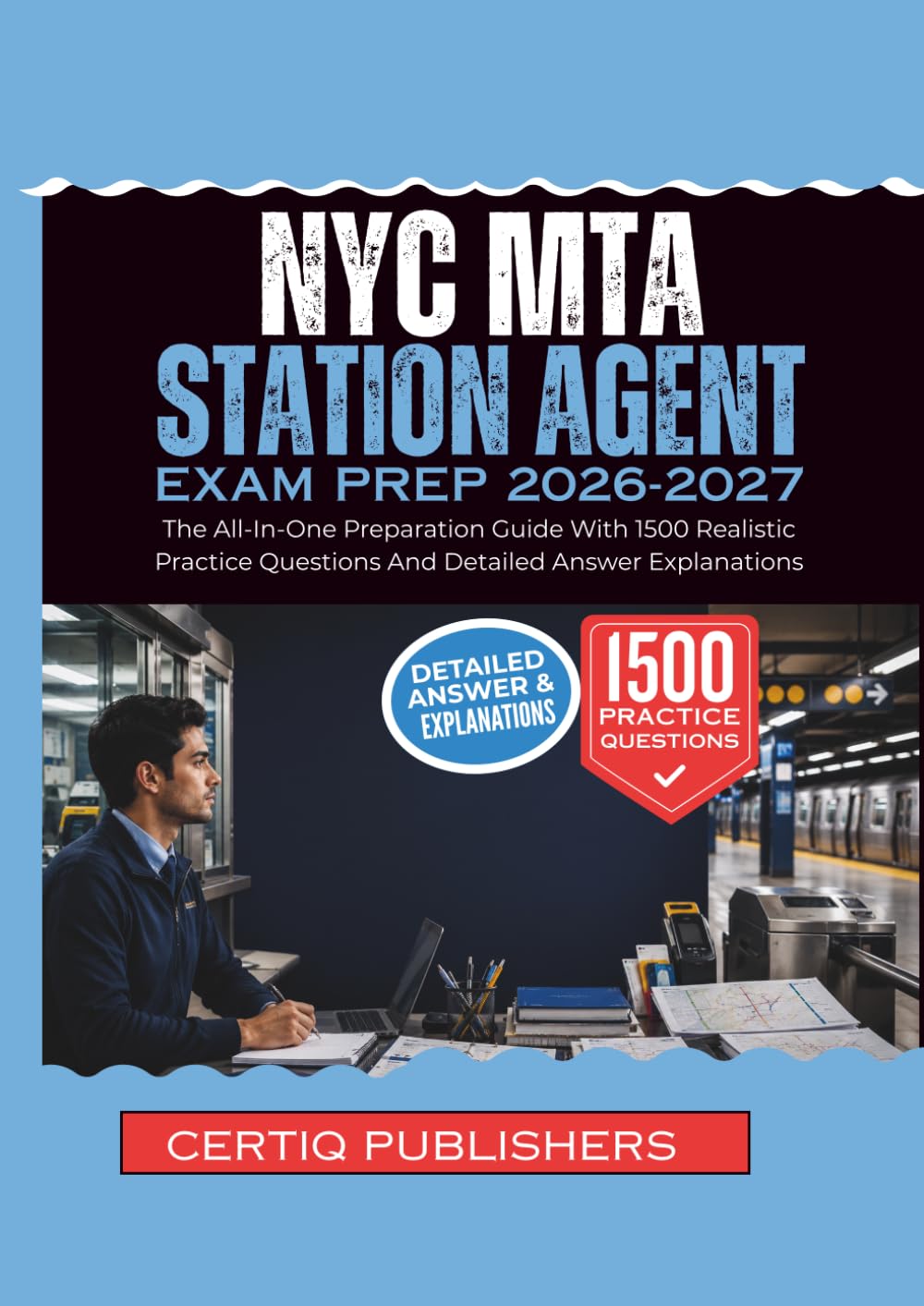 NYC MTA Station AgenT EXAM PREP 2026-2027: The All-In-One Preparation Guide With 1500 Realistic Practice Questions And Detailed Answer Explanations