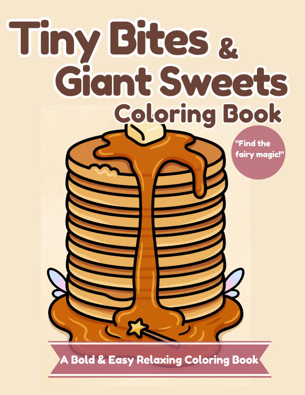 Tiny Bites & Giant Sweets Coloring Book: A Bold & Easy Relaxing Coloring Book