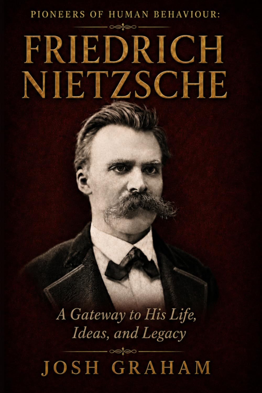Friedrich Nietzsche: A Gateway to His Life, Ideas, and Legacy (Pioneers of Human Behaviour)