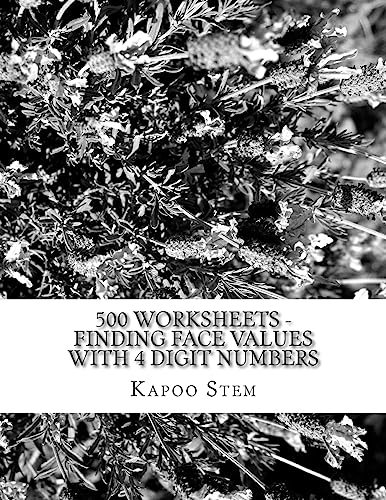 500 Worksheets - Finding Face Values with 4 Digit Numbers: Math Practice Workbook (500 Days Math Face Value Series)