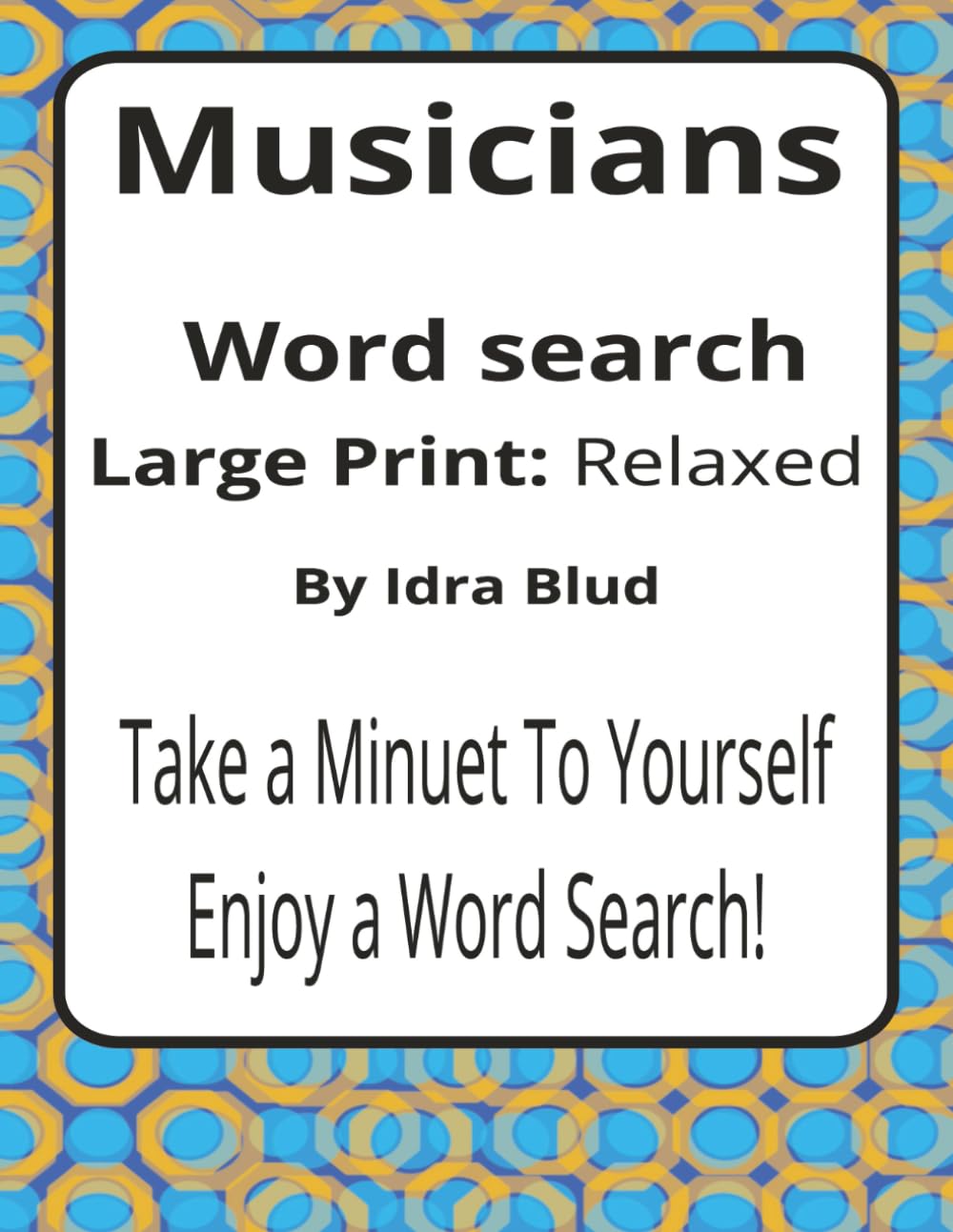 Musicians Large Print Word Search Puzzle Book: Large Print Word Searches about Practice, Performance, Collaboration, and Craft | 8.5 x 11 inches, 116 ... Presents: Worklife Series by Idra Blud)
