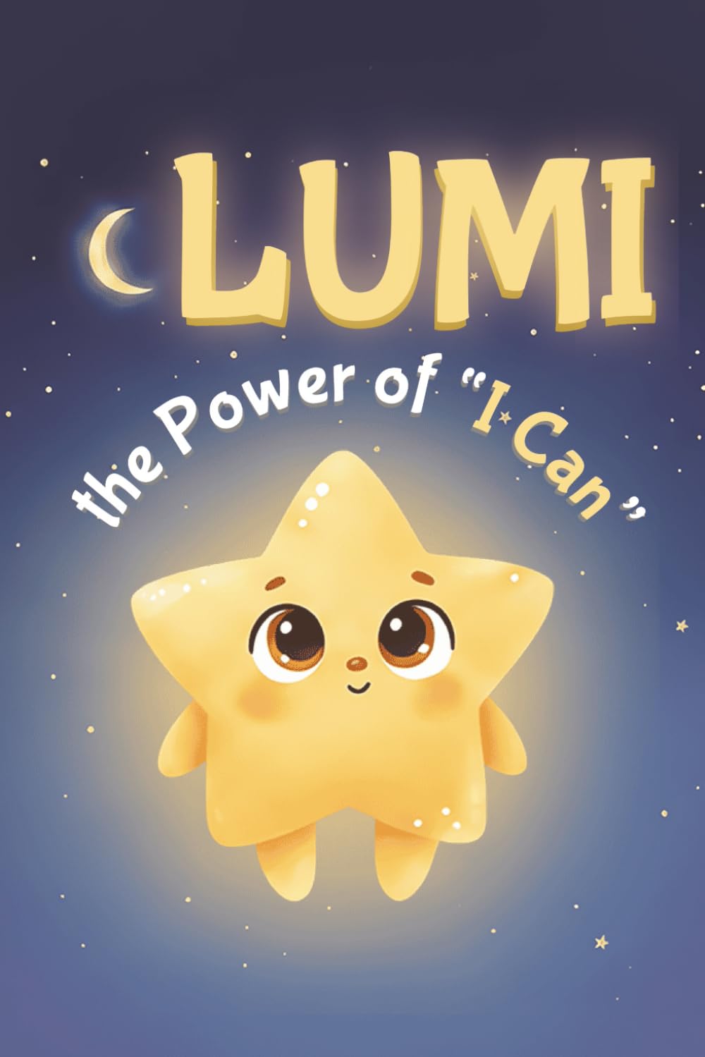 Lumi: The Power of “I Can”: A Bedtime Story About Confidence and Self-Belief
