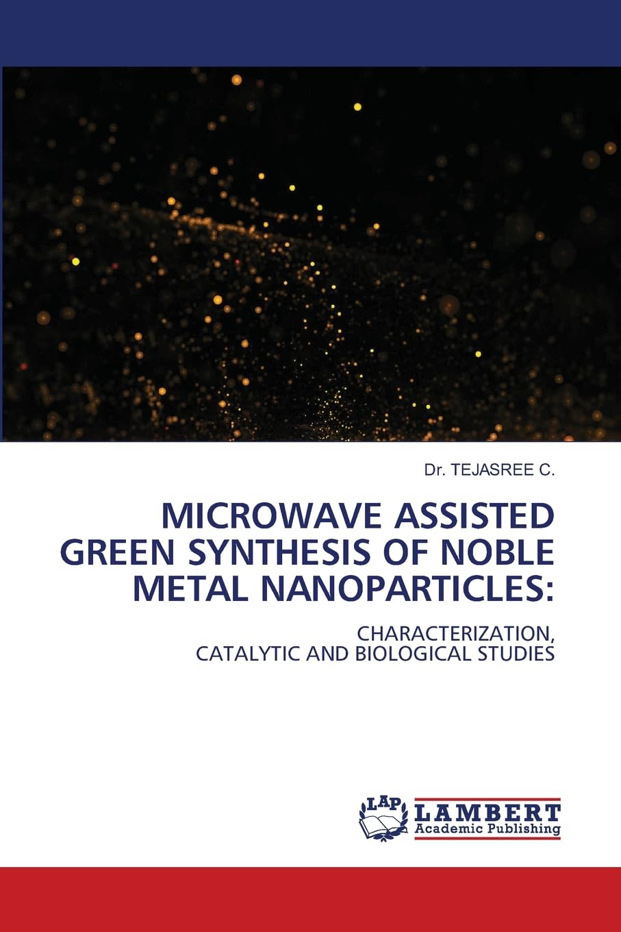 MICROWAVE ASSISTED GREEN SYNTHESIS OF NOBLE METAL NANOPARTICLES:: CHARACTERIZATION,CATALYTIC AND BIOLOGICAL STUDIES