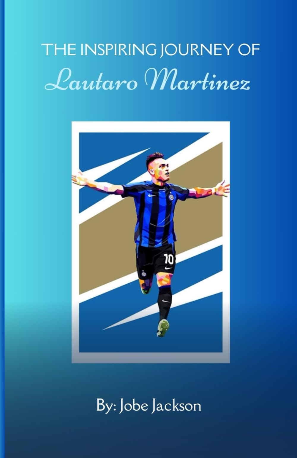 The inspiring journey of Lautaro Martinez: From Argentina to to the world stage: A rise to football stardom