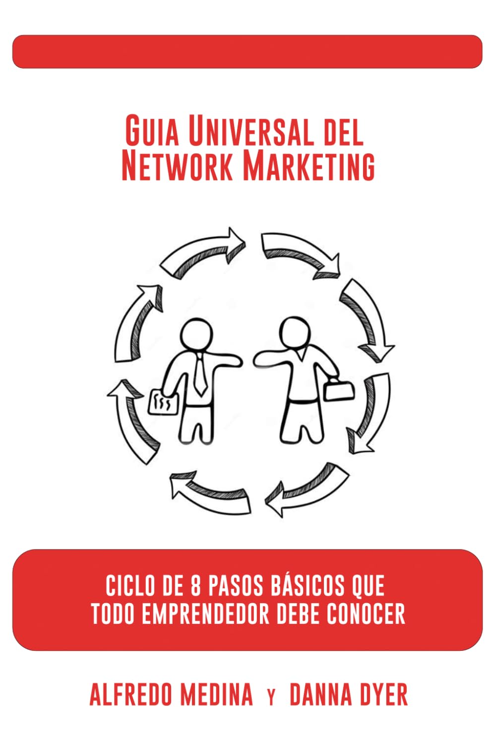 GUIA UNIVERSAL DEL NETWORK MARKETING: Ciclo de 8 pasos básicos que todo emprendedor debe conocer (Spanish Edition)