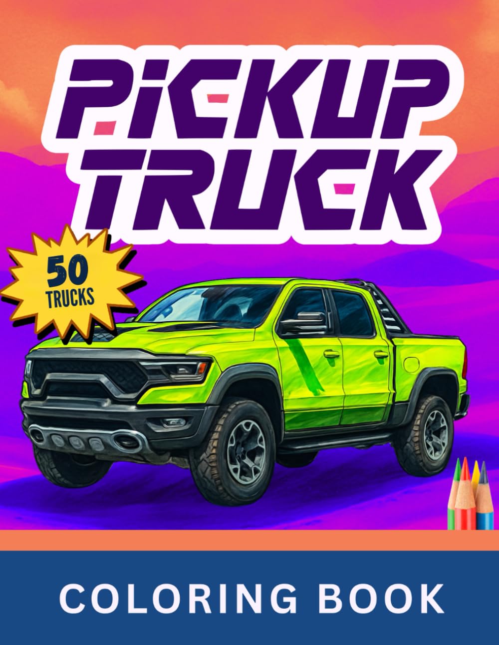 Pickup Truck Coloring Book: 21st CENTURY MODELS (PICKUP EVOLUTION SERIES)