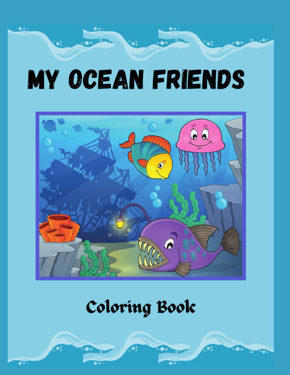 My Ocean Friends Coloring Book: Cute Sea Animal Coloring Pages for Toddlers and Preschool Kids