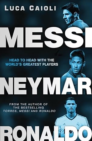 Messi, Neymar, Ronaldo Head to Head With the World's Greatest Players