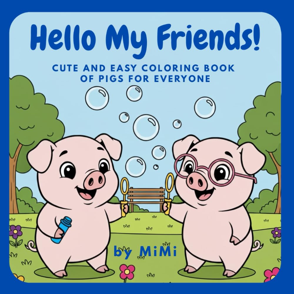 Hello My Friends!: Cute and easy coloring book of pigs for everyone