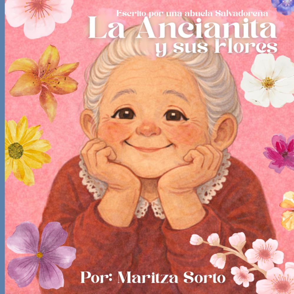 La Ancianita y sus Flores: Cuento Escrito por Abuela Salvadoreña