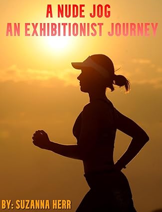 Amazon.co.jp: A Nude Jog, An Exhibitionist Journey (Embarrassed Nude