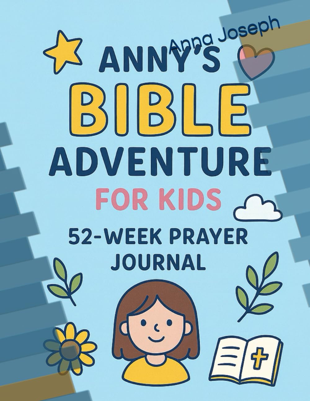 Anny's Bible Adventure for Kids: 52-WEEK PRAYER JOURNAL
