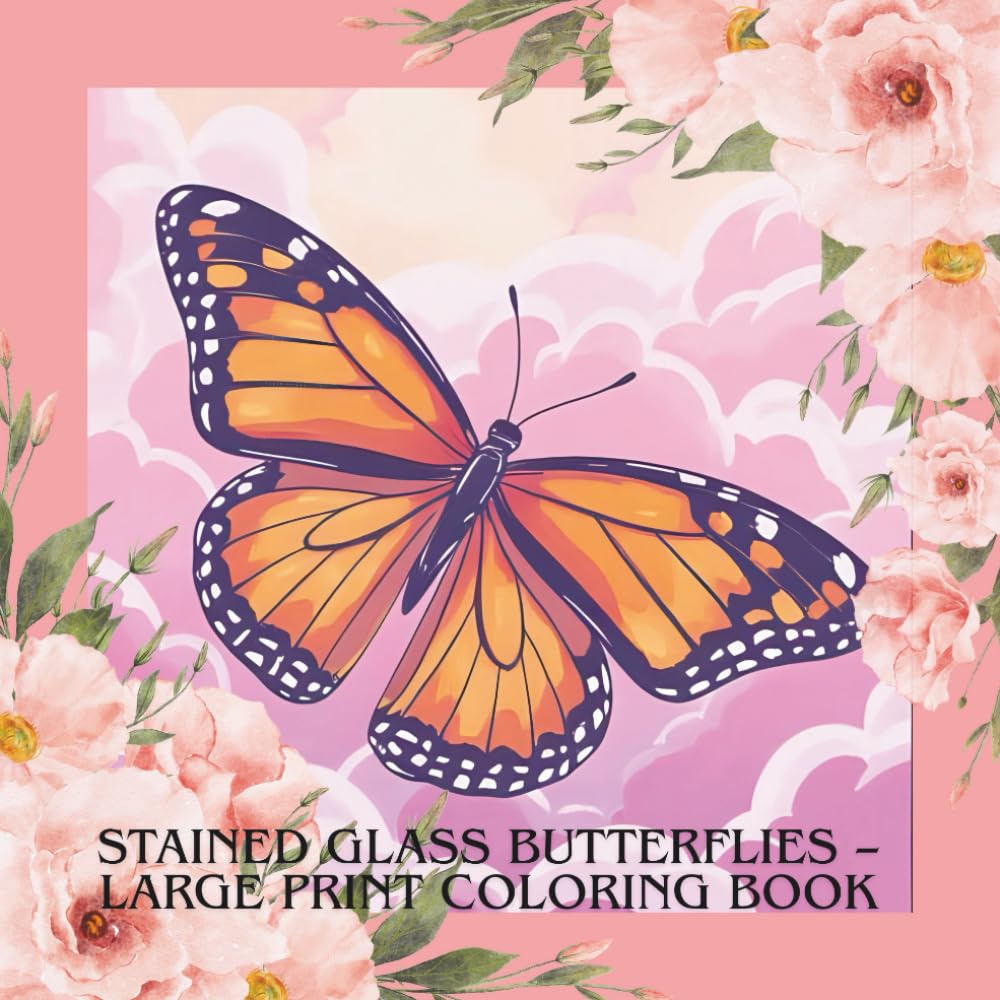 Stained Glass Butterflies – Large Print Coloring Book for Seniors: Easy Designs with Bold Lines
