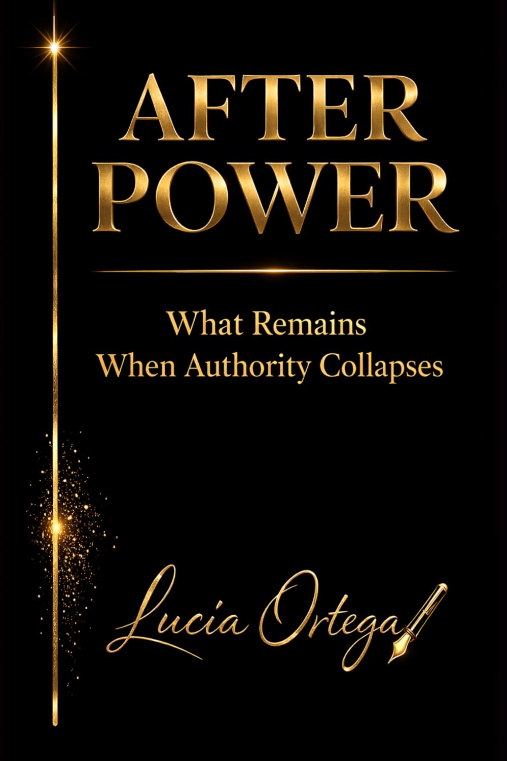 After Power: What Remains When Control Can No Longer Operate (The Architecture of Power)