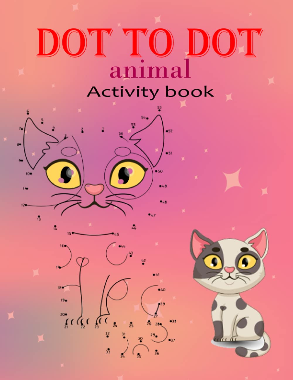 Dot To Dot animal activity book: for children and adults fun and enjoying join the dots