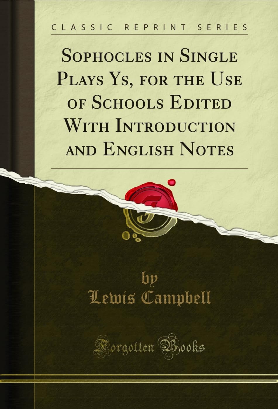 Sophocles in Single Plays Ys, for the Use of Schools Edited With Introduction and English Notes (Classic Reprint)