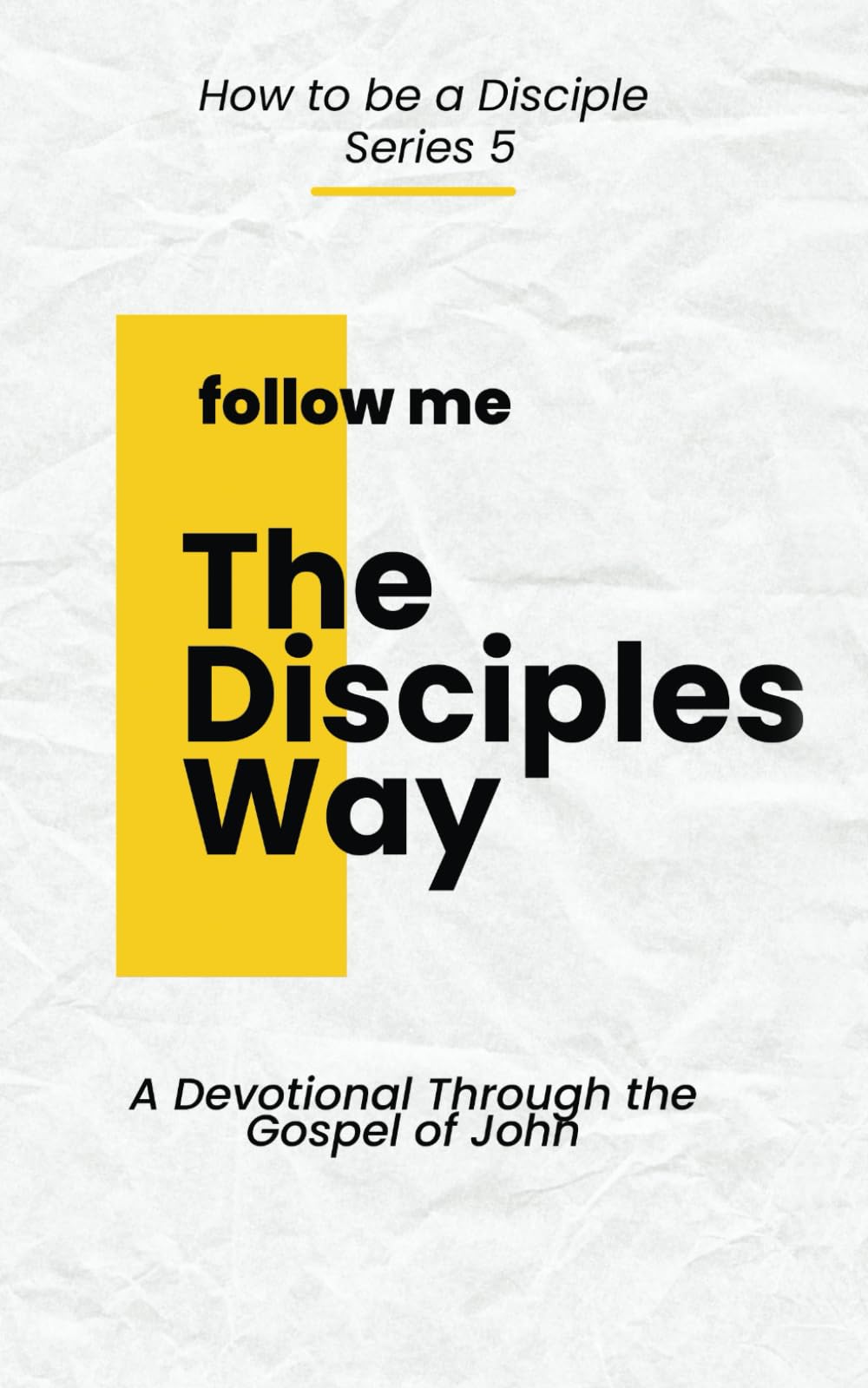 The Disciples Way: The Gospel of John Devotional