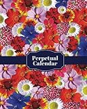Perpetual Calendar: Personal Event Tracker| Important Dates & Celebration Record Book | Remember Birthdays, Anniversaries and More | Includes Monthly ... (Perpetual Calendars & Planners) (Volume 4)