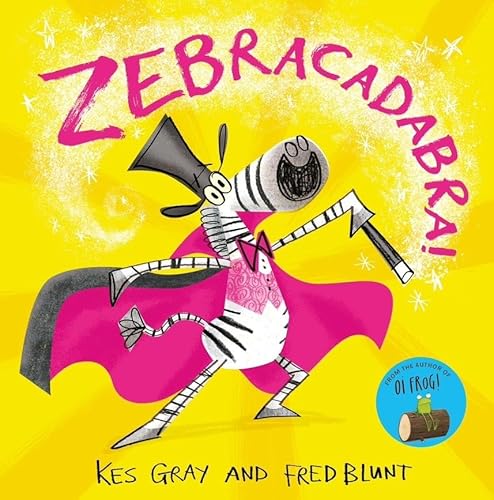 Zebracadabra! by Kes Gray