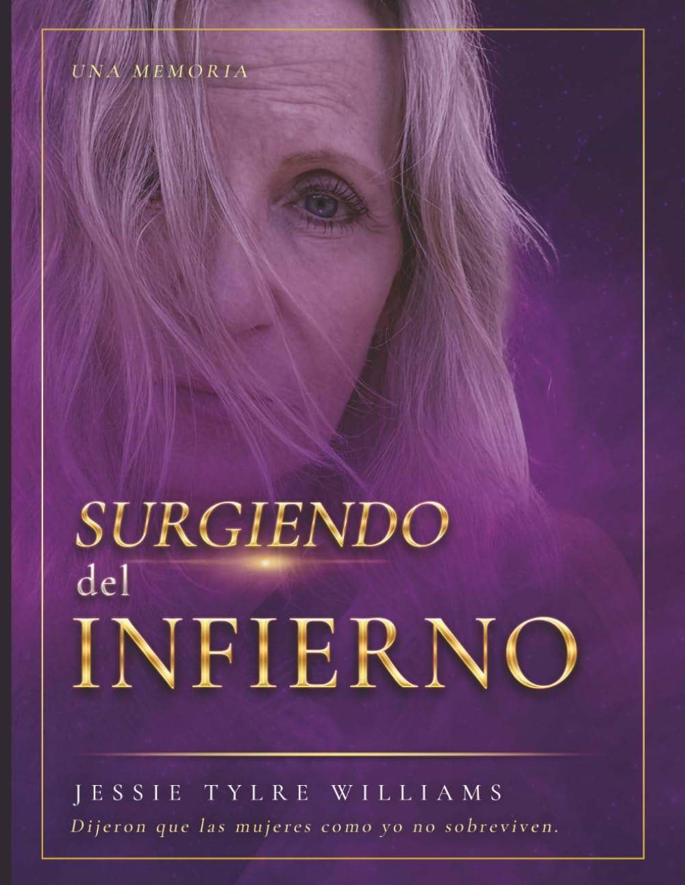 SOBREVIVIENDO EL INFIERNO: Dijeron que las mujeres como yo no sobreviven
