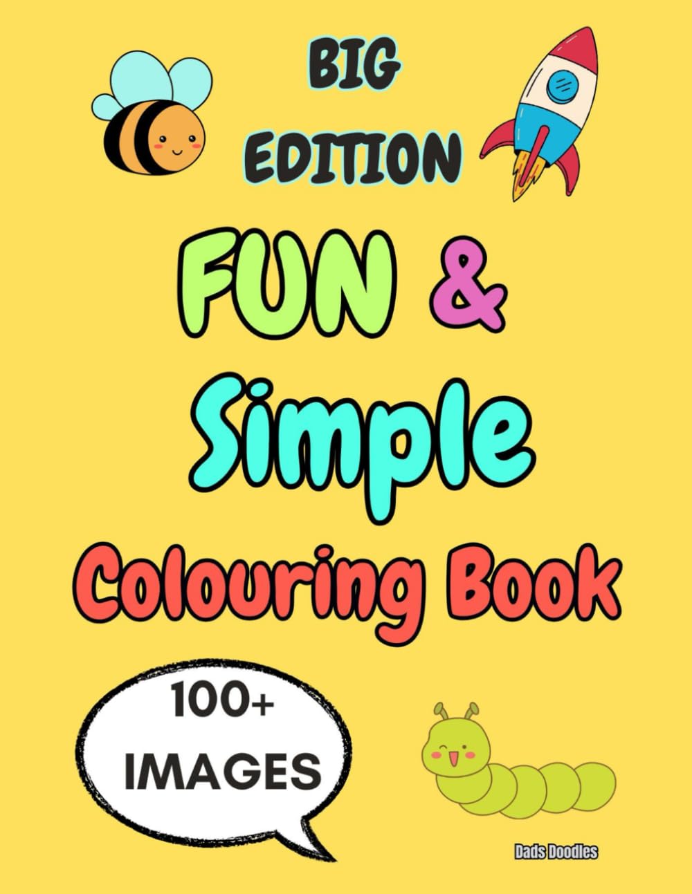 BIG EDITION - FUN AND SIMPLE COLOURING BOOK FOR ALL AGES: OVER 100 HAND DRAWN IMAGES FOR ALL AGES. HELPS IMPROVE MENTAL FOCUS, HAND EYE CO-ORDINATION ... FLOWERS, VEHICLES, ANIMALS, FOOD + MORE