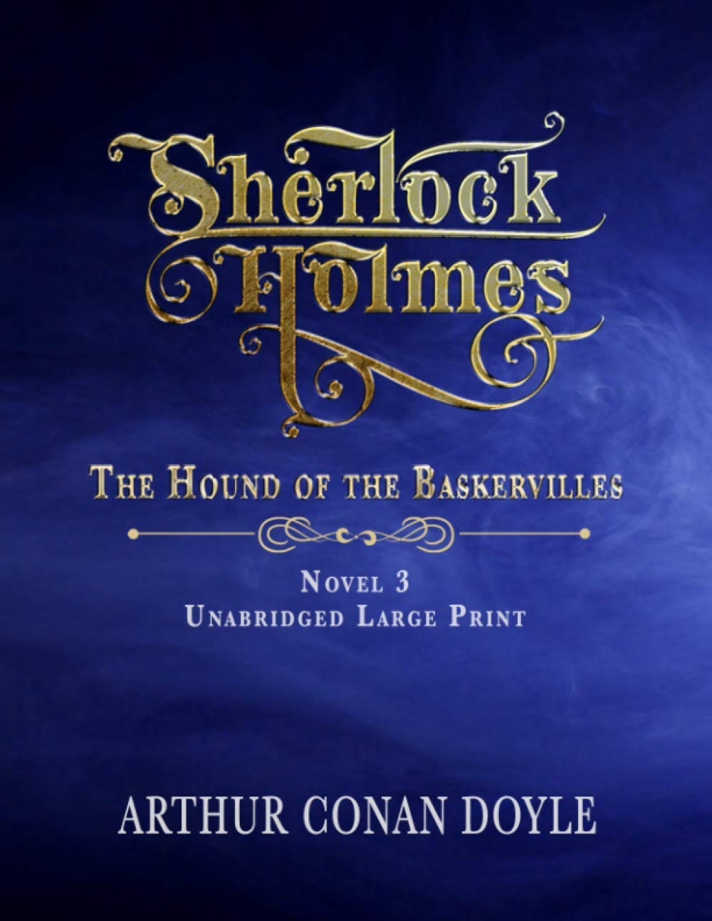 SHERLOCK HOLMES - THE HOUND OF THE BASKERVILLES: UNABRIDGED LARGE PRINT CLASSIC