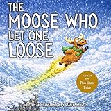 The Moose Who Let One Loose: A Rhyming Read-Aloud Picture Book For Kids And Adults About Farts, Friendship, And Embracing What Makes You Different