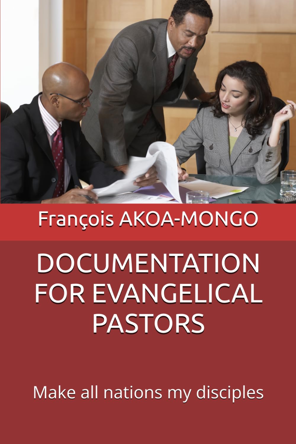 DOCUMENTATION FOR EVANGELICAL PASTORS: Make all nations my disciples