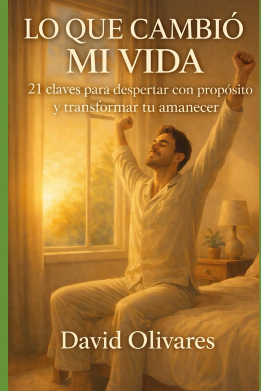 Lo que cambió mi vida: 21 claves para despertar con propósito y transformar tu amanecer