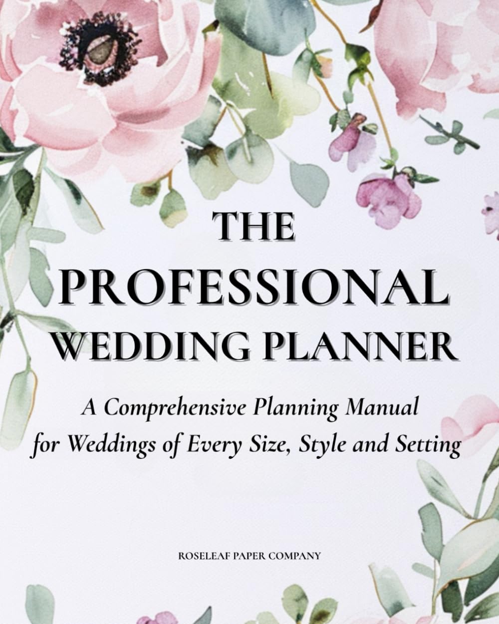 The Professional Wedding Planner: A Comprehensive Planning Manual for Weddings of Every Size, Style and Setting      Paperback – February 15, 2026