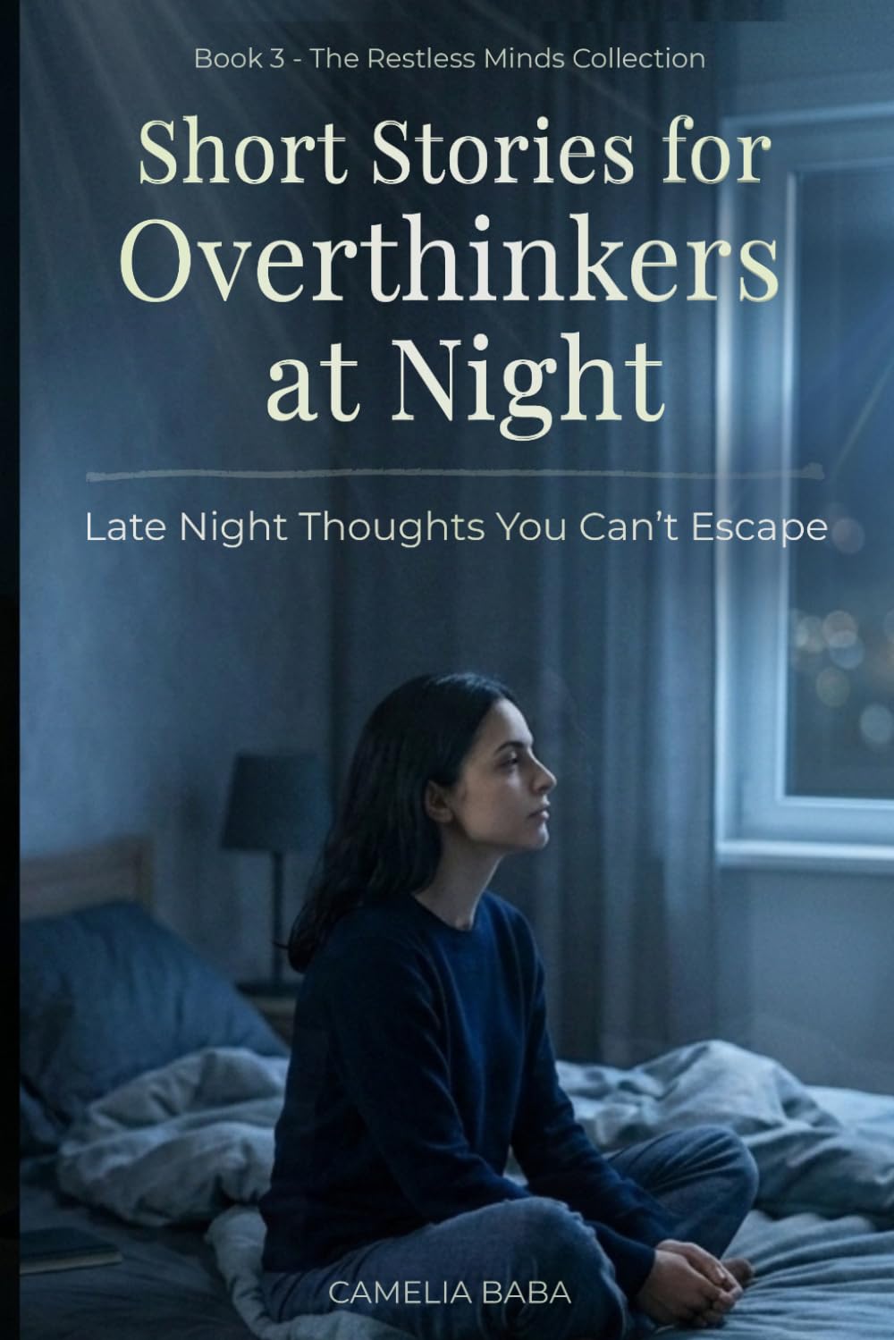 Short Stories for Overthinkers at Night: Late Night Thoughts, Anxiety, and Short Stories to Calm Your Mind Before Sleep (The Restless Minds Series)
