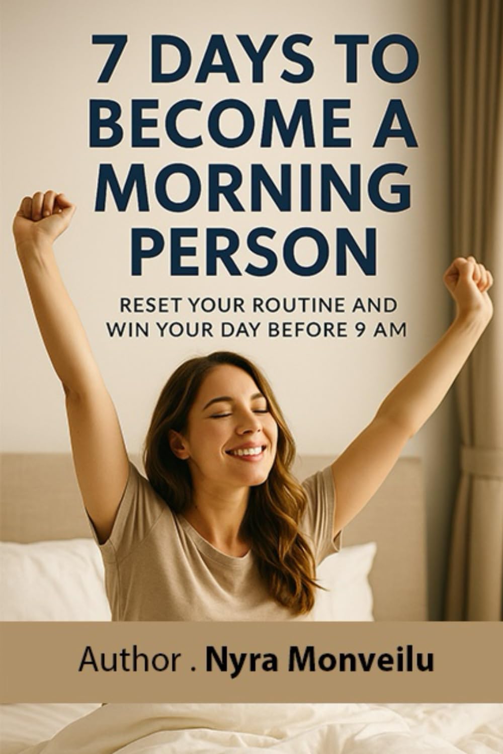 7 Days to Become a Morning Person: Reset Your Routine and Win Your Day Before 9 AM
