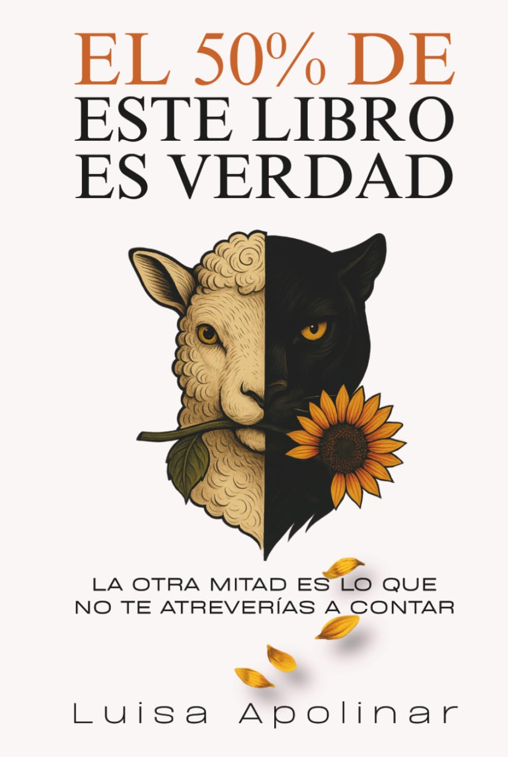 El 50% de este libro es verdad: La otra mitad es la que no te atreverías a contar