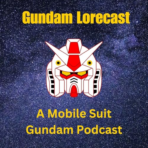 『Gundam Lorecast: A Mobile Suit Gundam Podcast』のカバーアート